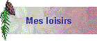 Mes loisirs